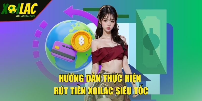 Rút Tiền - Nhận Tiền Về Tay Chỉ Trong Tích Tắc 3 Hướng dẫn thực hiện rút tiền XOILAC siêu tốc